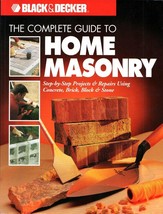 The Complete Guide to Home Masonry : Step-by-Step Projects &amp; Repairs Concrete - £23.65 GBP