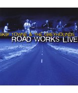 Road Works Live [Audio CD] Skip Towne &amp; the Greyhounds - $34.60