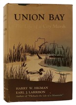 Harry W. Higman, Earl J. Larrison Union Bay: The Life Of A City Marsh 1st Editi - £46.82 GBP