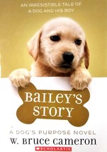 Bailey&#39;s Story (A Dog&#39;s Purpose Novel) by W. Bruce Cameron / 2017 Paperback - £0.89 GBP