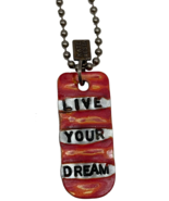 Kate Mesta LIVE YOUR DREAM  Dog Tag Necklace  Art to Wear New - £17.87 GBP