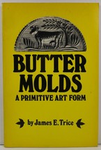 Butter Molds A Primitive Art Form by James E. Trice - £3.98 GBP