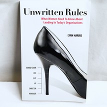 Unwritten Rules: What Women Need to Know about Leading in Today&#39;s Organi... - $4.94
