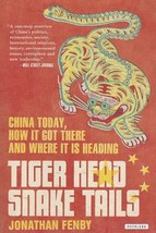 Tiger Head, Snake Tails: China Today, How It Got There and Why It Has to Change  - £7.16 GBP