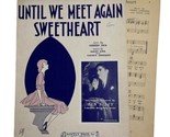Until We Met Again Sweetheart VTG 1930 Rag Sheet Music Dorothy Dick Harr... - $8.86
