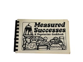 Vintage 80s Measured Successes A Vegetarian Cookbook Recipes Paperback Spiral - £57.62 GBP