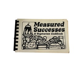 Vintage 80s Measured Successes A Vegetarian Cookbook Recipes Paperback Spiral - £54.71 GBP