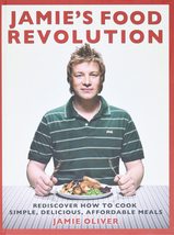 Jamie&#39;s Food Revolution: Rediscover How to Cook Simple, Delicious, Affor... - £10.22 GBP