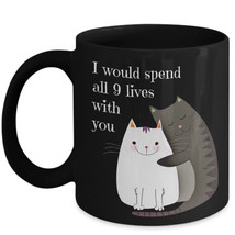 Romantic Cat Mug Mothers Day I Would Spend All 9 Lives With You Ceramic Black - £19.55 GBP