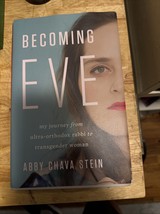Becoming Eve My Journey from Ultra-Orthodox Rabbi to Transgender Woman - $15.00