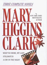 Mary Higgins Clark: Three Complete Novels: Weep No More, My Lady; Stillwatch; A - £7.63 GBP