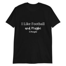 PersonalizedBee I Like Football and Maybe 3 People T-Shirt Funny Football Shirts - £15.59 GBP+