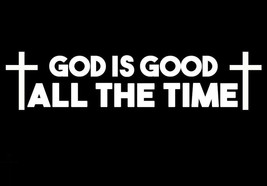 God is good All the time Sticker Decal Christian Cross 7.5&quot; - £3.21 GBP