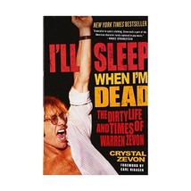 I&#39;ll Sleep When I&#39;m Dead: The Dirty Life and Times of Warren Zevon Zevon, Crysta - £10.03 GBP