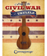 Civil War Tunes For Ukulele/Historical Tunes/TAB/New - $17.82 CAD