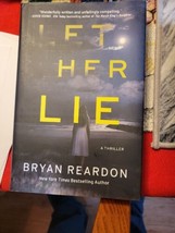 Let Her Lie : A Novel by Bryan Reardon (2021, Hardcover) - $4.95
