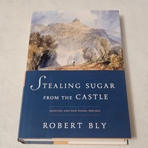 Stealing Sugar from the Castle Selected Poems 1950–2011 by Robert Bly 2013 - £9.45 GBP