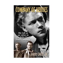 Company of Heroes: My Life As an Actor in the John Ford Stock Company Carey, Har - $17.00