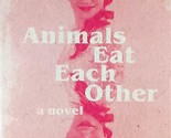 Animals Eat Each Other: A Novel by Elle Nash / 2018 Paperback  - £4.49 GBP