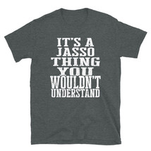 It&#39;s a Jasso Thing You Wouldn&#39;t Understand TShirt - $25.62+
