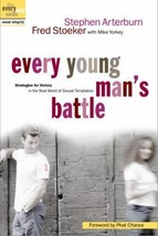 The Every Man Ser.: Every Young Man&#39;s Battle : Strategies for Victory in... - $3.65