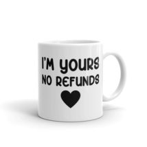 I&#39;m Yours No Refunds, Groom Gifts, Fiance Gifts, Funny Coffee Cup for Women - £13.12 GBP+