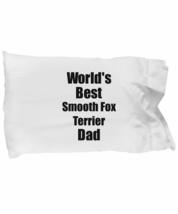 Smooth Fox Terrier Dad Pillowcase Worlds Best Dog Lover Funny Gift for Pet Owner - £17.33 GBP