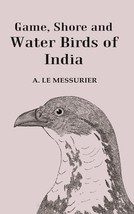 Game, Shore and Water Birds of India  - £13.28 GBP