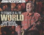 To Everyone In All The World: A Celebration Of Pete Seeger [Audio CD] Jo... - $8.07