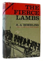 A. A. Hoehling THE FIERCE LAMBS An Account of 1917, the Year American Went To Wa - $84.95