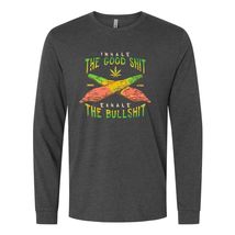 Inhale Good Shit Exhale Bullshit Weed Leaf Long Sleeve T-Shirt 4:20 Gift T-Shirt - £24.32 GBP