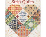 The Big Book of Strip Quilts: Start with Strips to Make 60 Stunning Quil... - £20.67 GBP