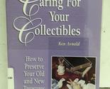 Caring for Your Collectibles: How to Preserve Your Old and New Treasures... - $6.13