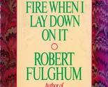 It Was On Fire When I Lay Down On It by Robert Fulghum / Essays/Humor - £0.88 GBP