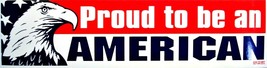 Proud to be an American Bumper Sticker - £5.57 GBP