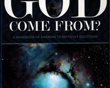 Where Did God Come From? A Handbook of Answers to Difficult Questions [U... - $7.91