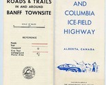 Banff Townsite Park Roads &amp; Trails &amp; Columbia Ice Field Highway Brochure... - $21.84