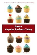 Start a Cupcake Business Today by Paula Spencer - Good - £7.31 GBP