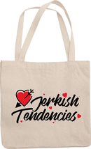 Make Your Mark Design Jerkish Tendencies. Saying Reusable Tote Bag For A Jerk, R - $21.73