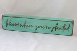Sentiment Block (New) Bloom Where You&#39;ve Planted - 8&quot;LASER Sign -SEAFOAM W/STAIN - £6.45 GBP