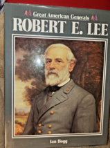 Great American Generals Civil War Robert E Lee by Ian Hogg 1990 Hardcover Vintag - £11.63 GBP
