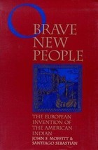 O Brave New People: The European Invention of the American Indian by Moffitt, J. - £23.21 GBP