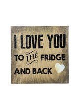 Fridge Fun Refrigerator Magnet  I Love You to the Fridge and Back Square Magnet - £4.51 GBP