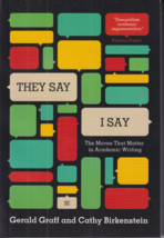 They Say / I Say: The Moves That Matter in Academic Writing by Gerald Graff book - £11.11 GBP