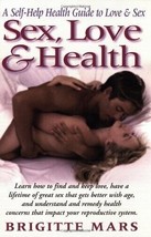 Sex, Love and Health: A Self Help Hea... By Mars, Brigitte, Paperback,New - $21.39