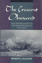 The Crescent Obscured: The United States and the Muslim World, 1776-1815... - £8.68 GBP