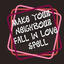 Obsession Spell Casting Make A Neighbour/Local Fall In Love + Be Obsessed With Y - £5.46 GBP