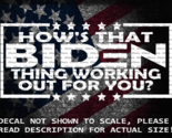 How&#39;s That Biden Thing Working Out For You Vinyl Decal US Seller US Made - $6.72+