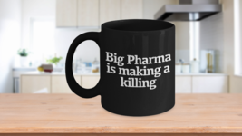 Big Pharma is Making A Killing Mug Black Coffee Cup Funny Gift Health Freedom Dr - £16.59 GBP+