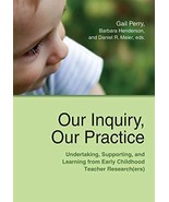 Our Inquiry, Our Practice: Undertaking, Supporting, and Learning - $293.65 MXN